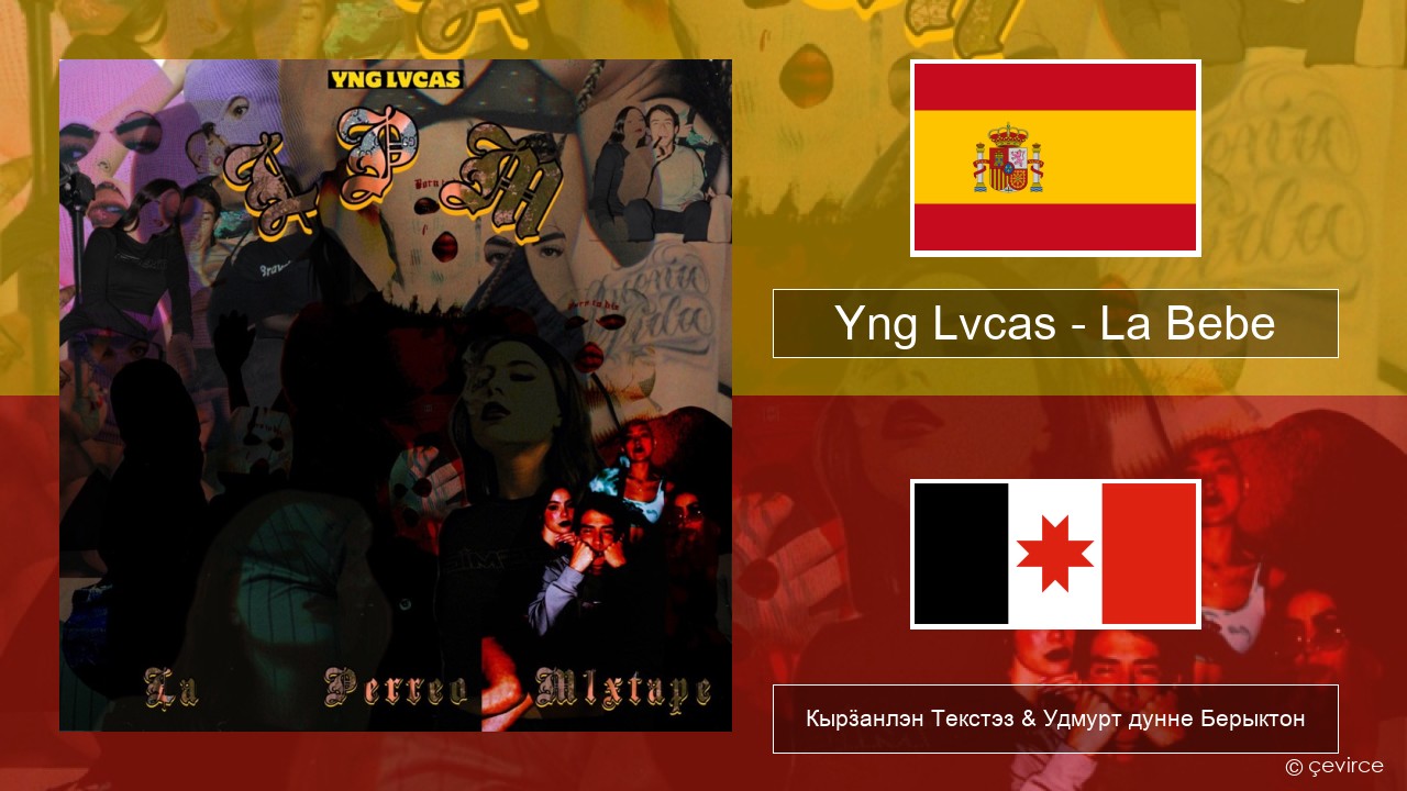Yng Lvcas – La Bebe Испанский Кырӟанлэн Текстэз & Удмурт дунне Берыктон