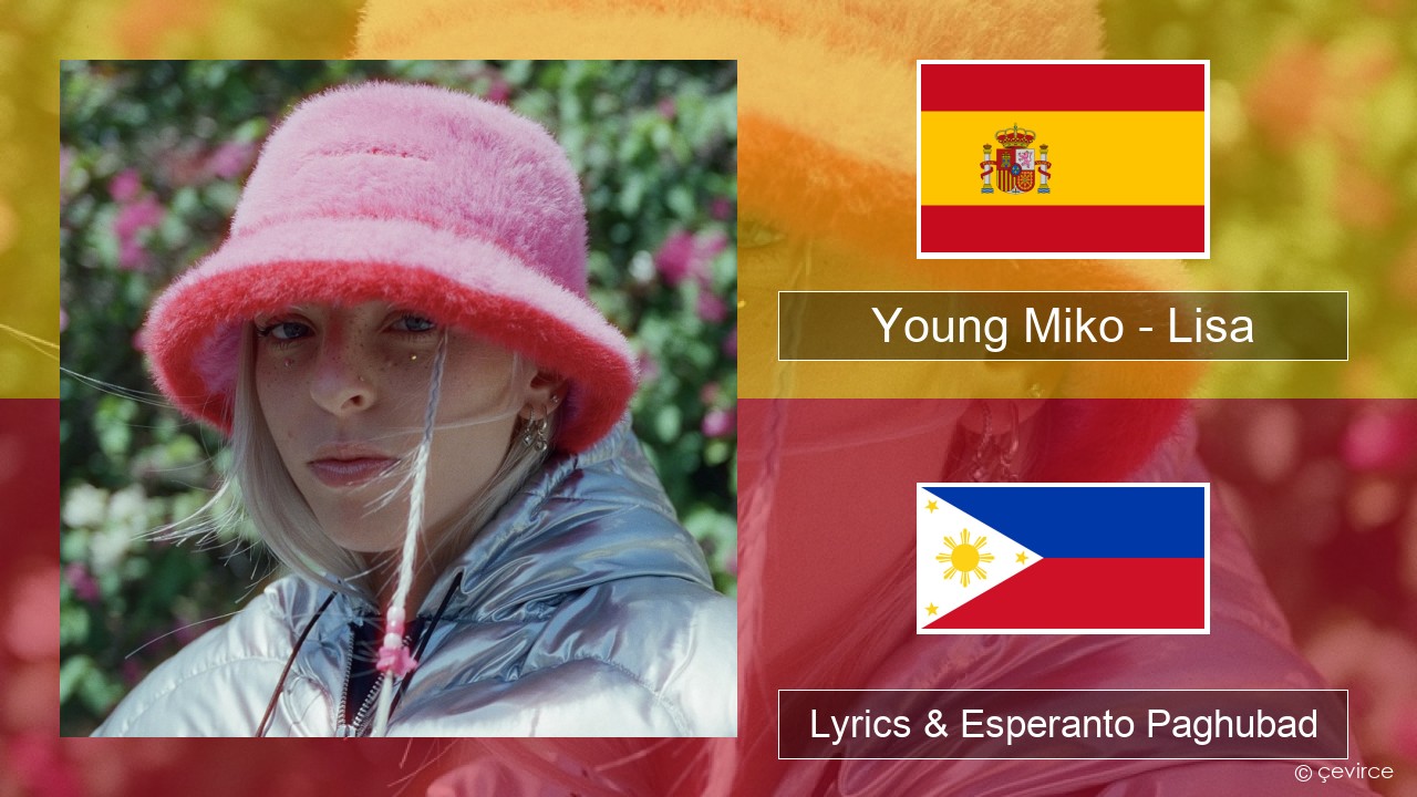 Young Miko – Lisa Espanya Lyrics & Esperanto Paghubad
