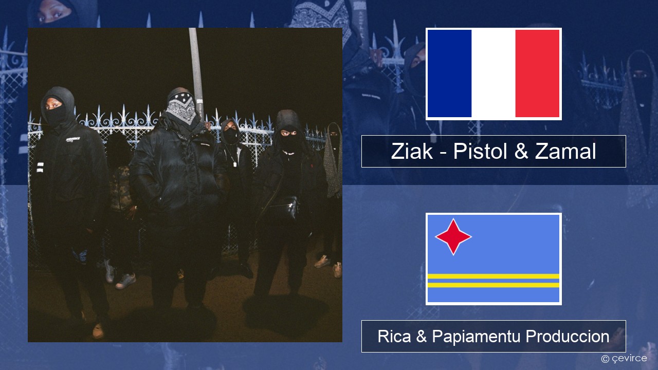 Ziak – Pistol & Zamal Frances Rica & Papiamentu Produccion