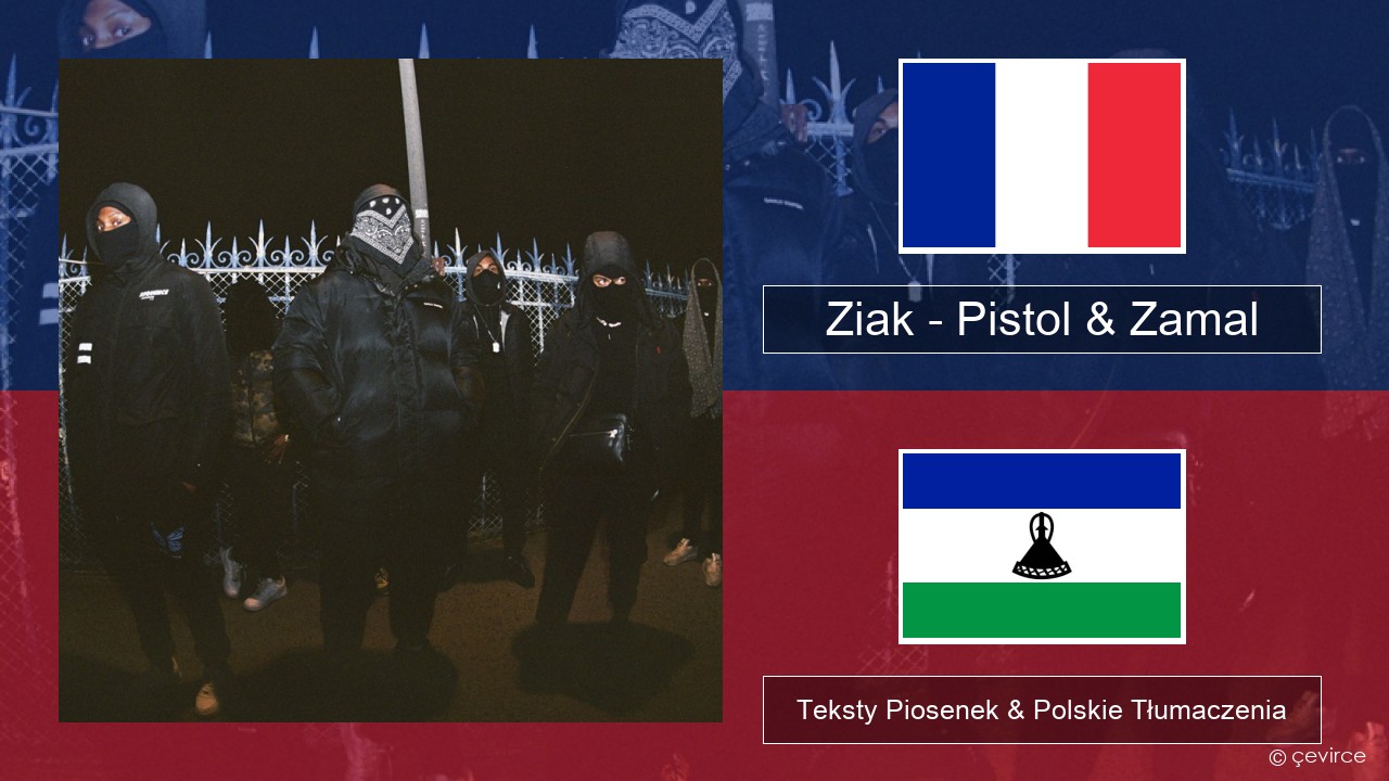Ziak – Pistol & Zamal Francuski Teksty Piosenek & Polskie Tłumaczenia