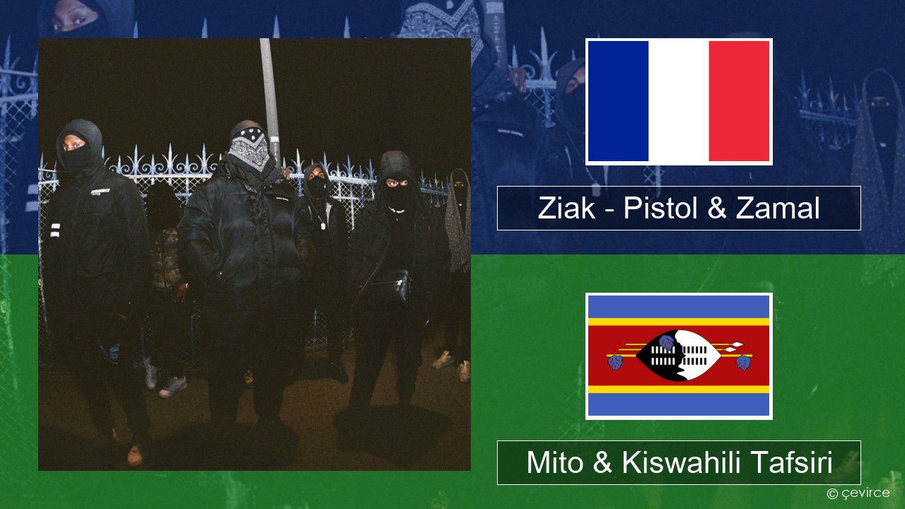 Ziak – Pistol & Zamal Kifaransa Mito & Kiswahili Tafsiri