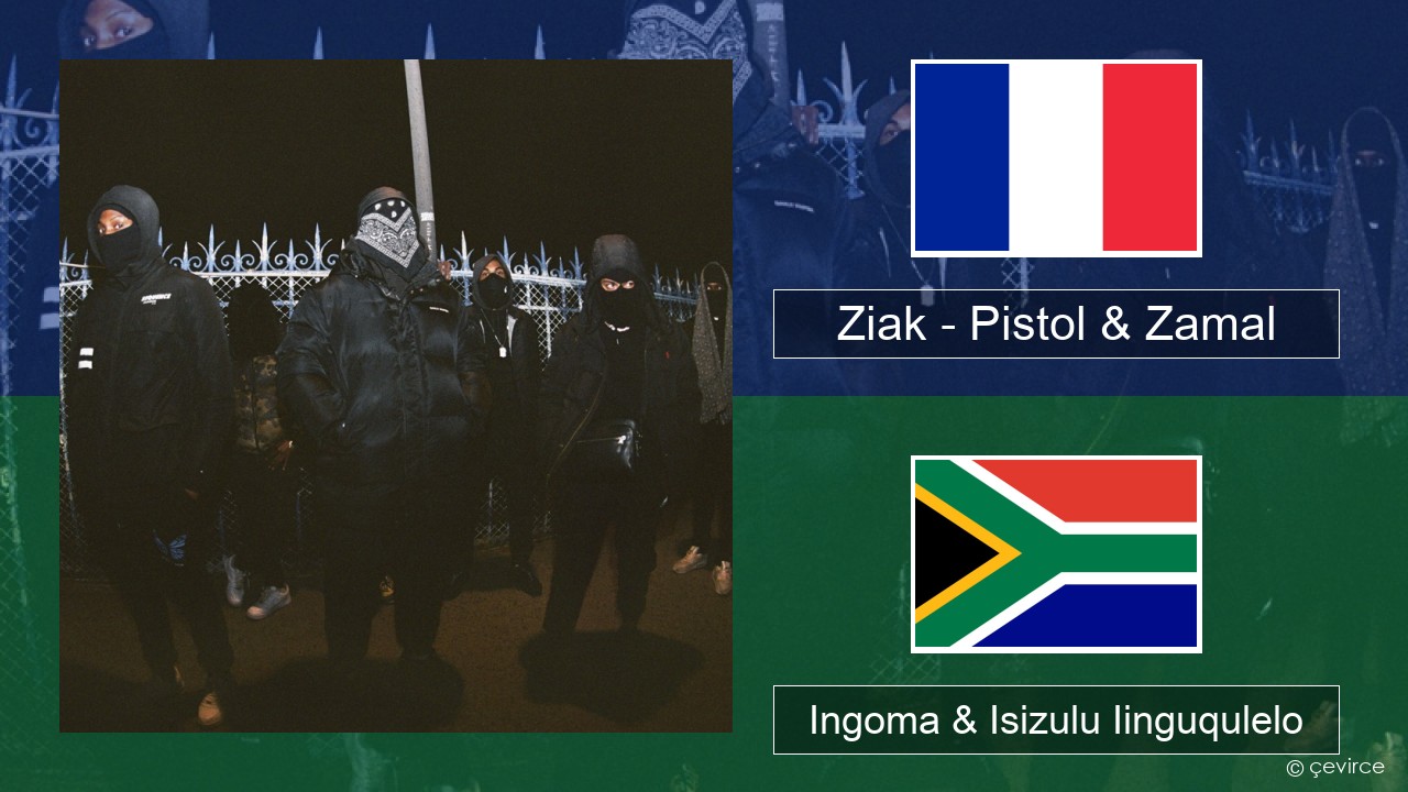 Ziak – Pistol & Zamal Isifrentshi Ingoma & Isizulu Iinguqulelo