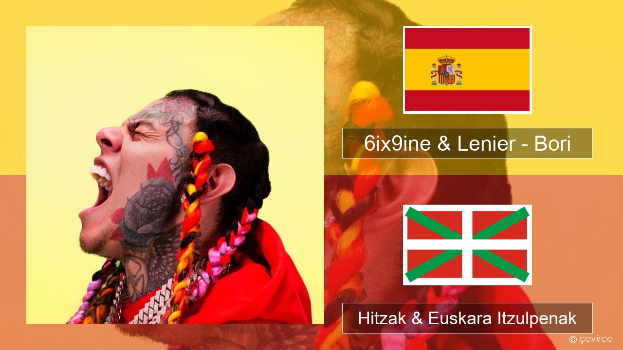 6ix9ine & Lenier – Bori Espainiako Hitzak & Euskara Itzulpenak