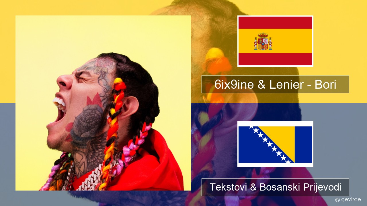 6ix9ine & Lenier – Bori Španski Tekstovi & Bosanski Prijevodi