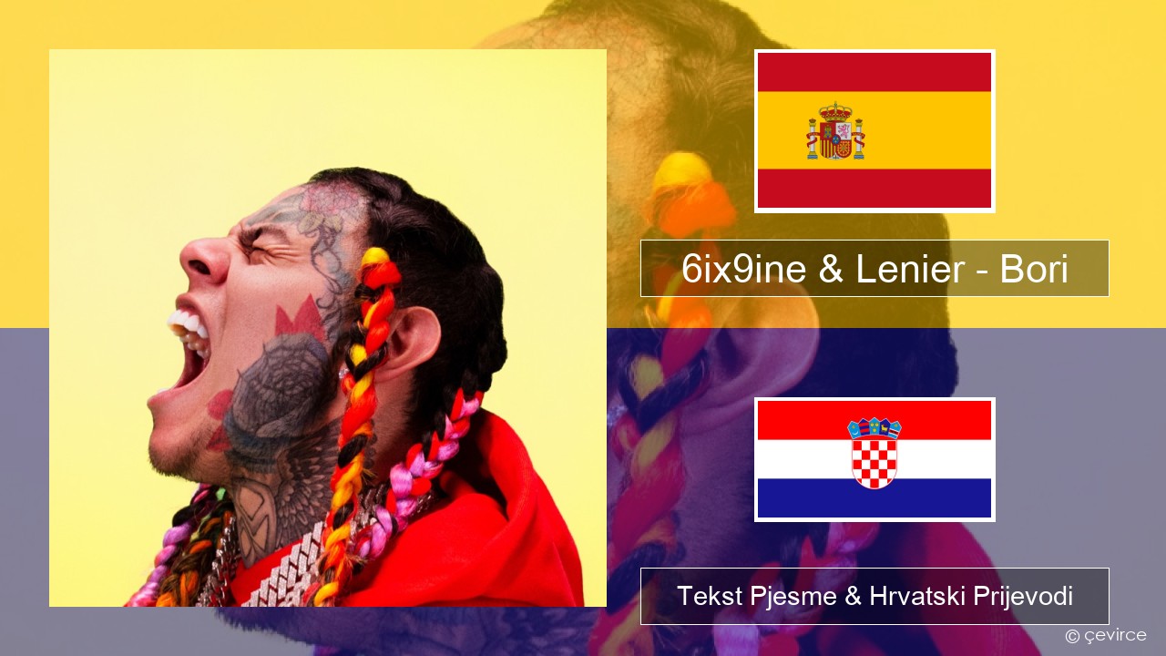 6ix9ine & Lenier – Bori Španjolski Tekst Pjesme & Hrvatski Prijevodi