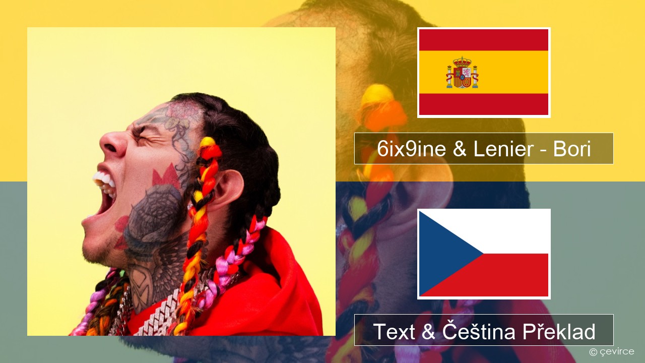 6ix9ine & Lenier – Bori Španělský Text & Čeština Překlad
