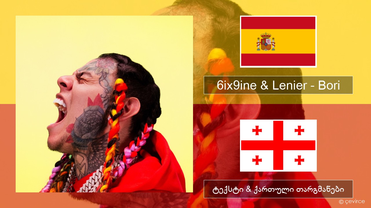 6ix9ine & Lenier – Bori ესპანური ტექსტი & ქართული თარგმანები