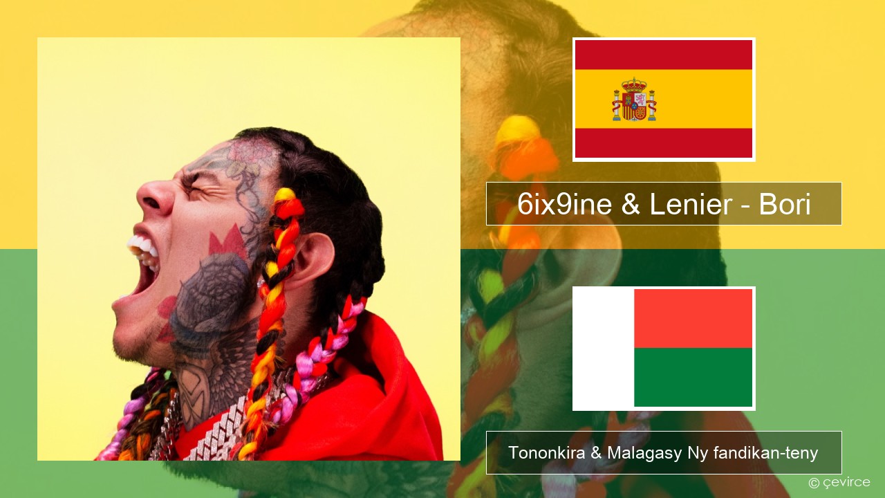 6ix9ine & Lenier – Bori Espaniola Tononkira & Malagasy Ny fandikan-teny