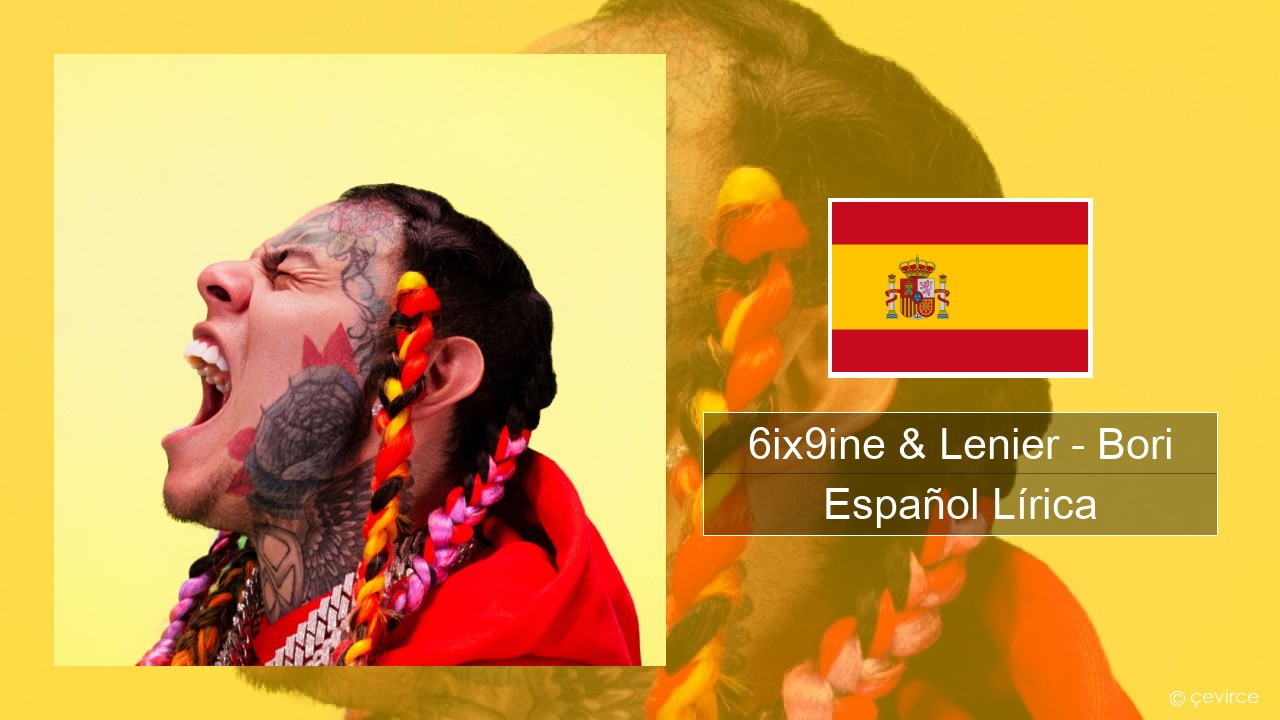 6ix9ine & Lenier – Bori Español Lírica