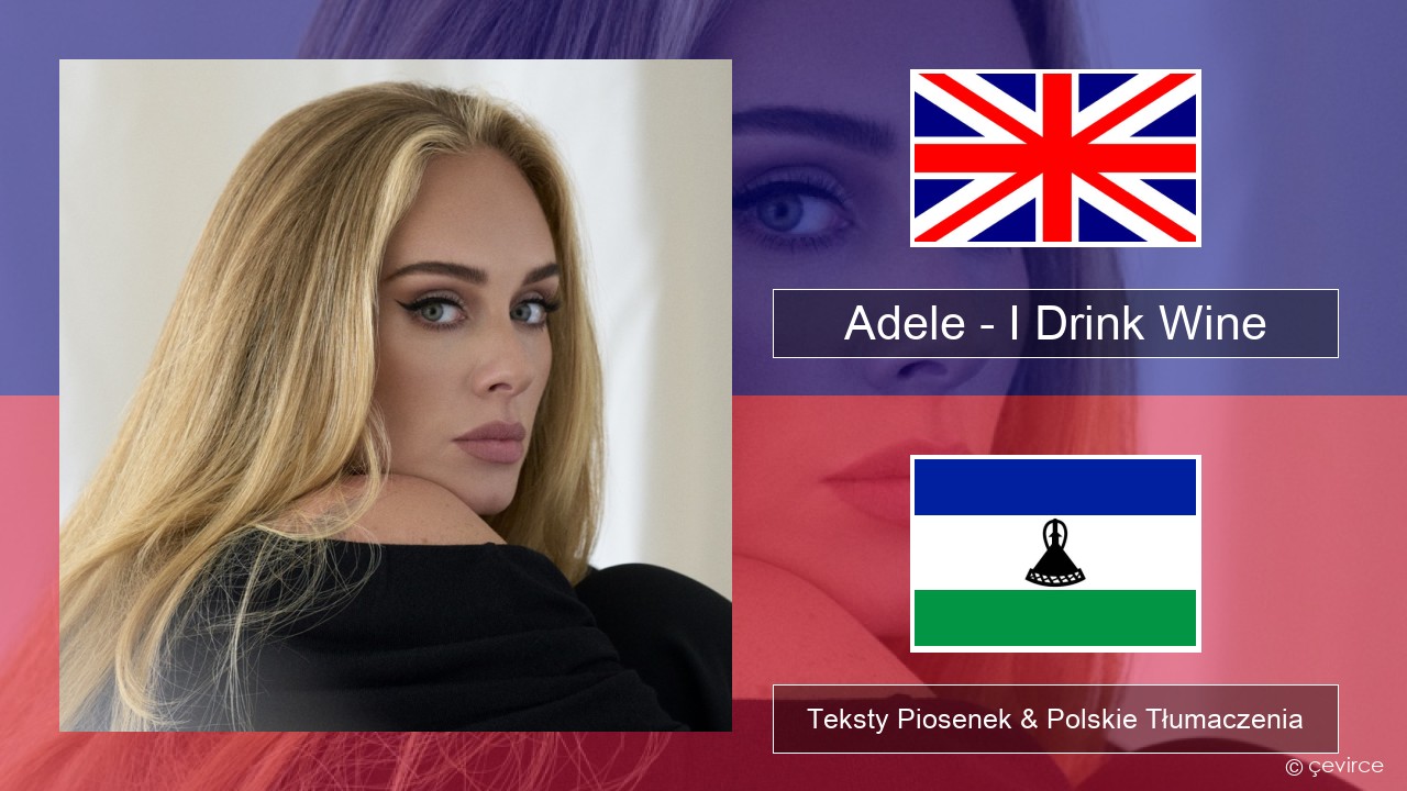 Adele – I Drink Wine Polski Teksty Piosenek & Polskie Tłumaczenia