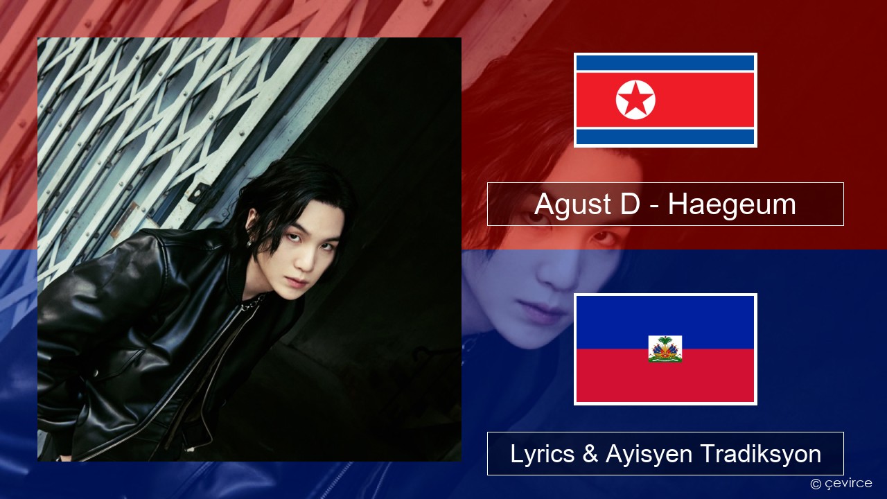 Agust D – Haegeum Koreyen Lyrics & Ayisyen Tradiksyon