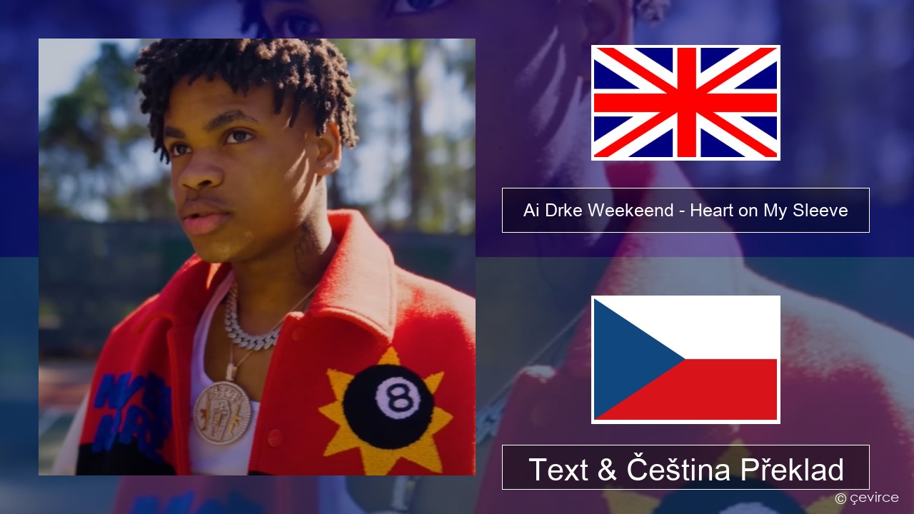 Ai Drke Weekeend – Heart on My Sleeve Anglický Text & Čeština Překlad