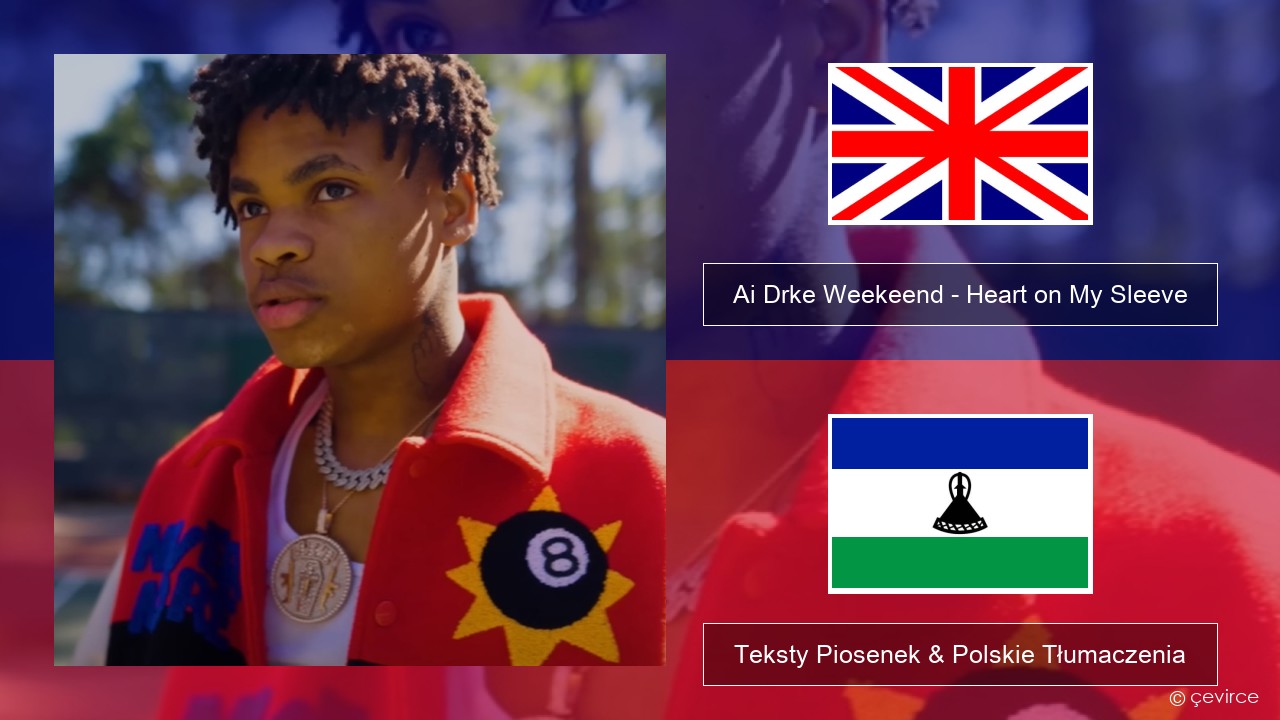 Ai Drke Weekeend – Heart on My Sleeve Polski Teksty Piosenek & Polskie Tłumaczenia
