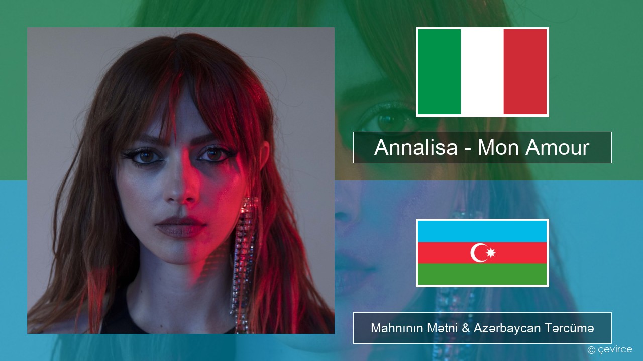 Annalisa – Mon Amour İtalyan Mahnının Mətni & Azərbaycan Tərcümə