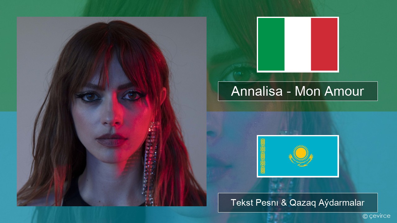 Annalisa – Mon Amour Italán Tekst Pesnı & Qazaq (latyn) Aýdarmalar