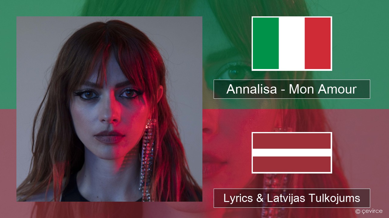 Annalisa – Mon Amour Itālijas Lyrics & Latvijas Tulkojums