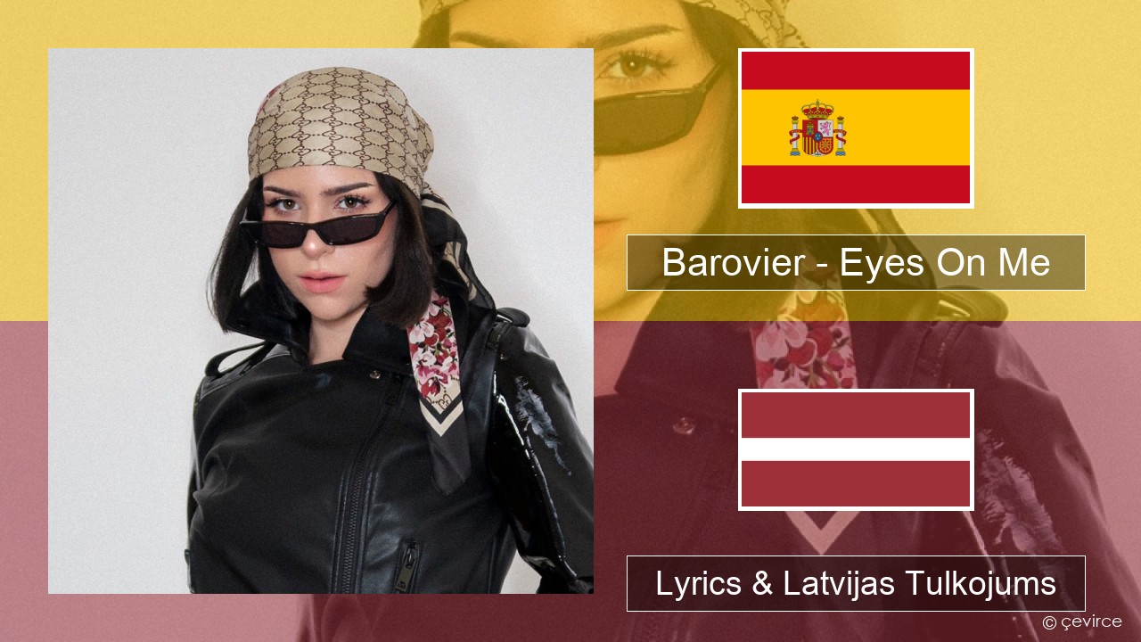 Barovier – Eyes On Me Spāņu Lyrics & Latvijas Tulkojums
