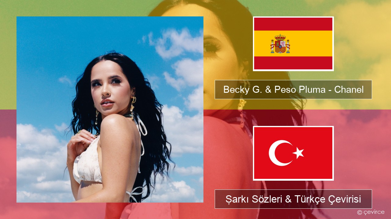 Becky G. & Peso Pluma – Chanel İspanyolca Şarkı Sözleri & Türkçe Çevirisi