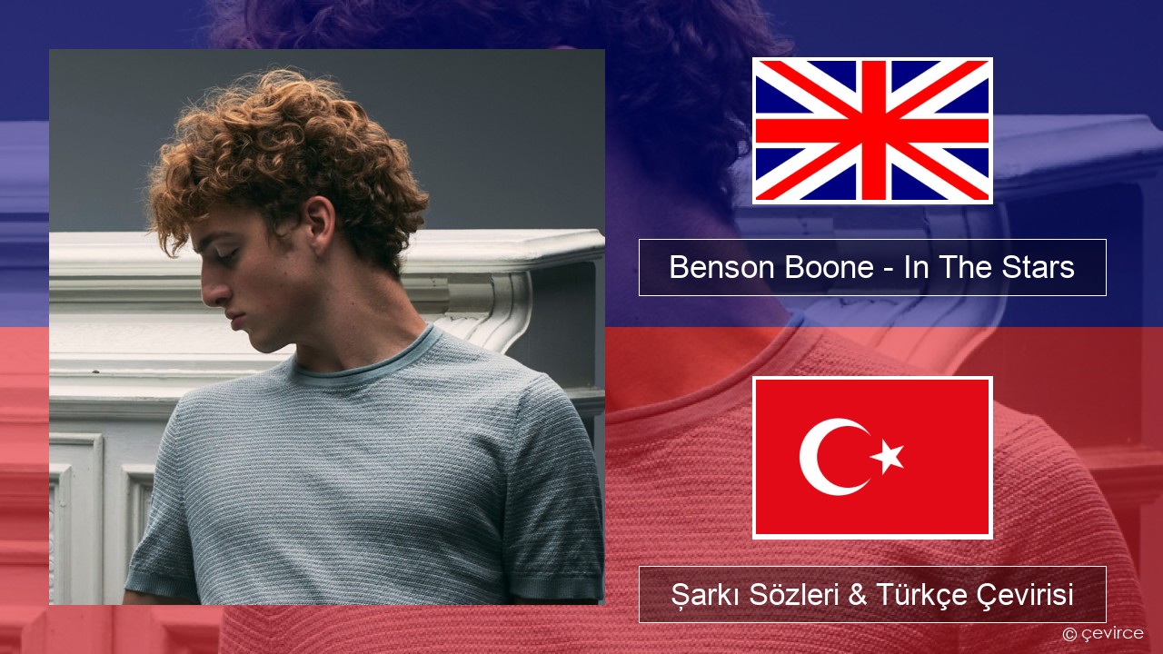 Benson Boone – In The Stars İngilizce Şarkı Sözleri & Türkçe Çevirisi