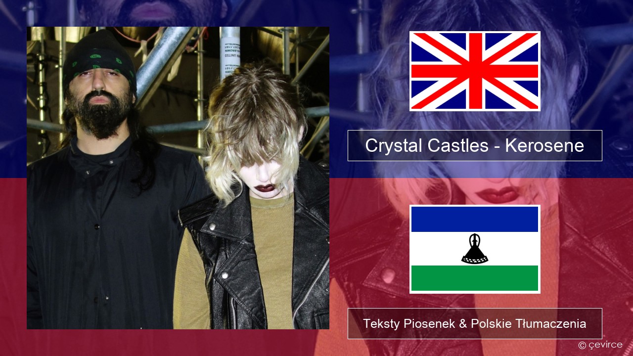 Crystal Castles – Kerosene Polski Teksty Piosenek & Polskie Tłumaczenia