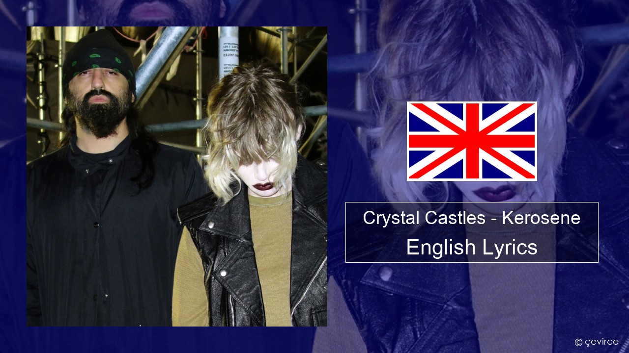 Crystal Castles – Kerosene English Lyrics