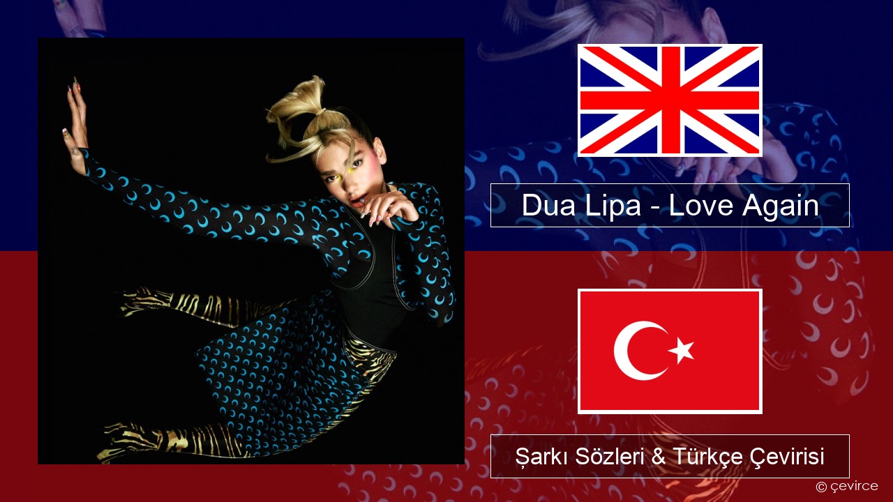 Dua Lipa – Love Again İngilizce Şarkı Sözleri & Türkçe Çevirisi