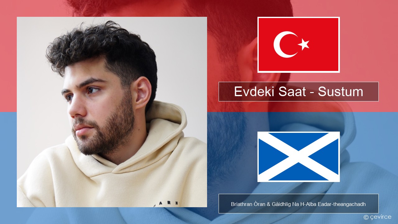 Evdeki Saat – Sustum Turcais Briathran Òran & Gàidhlig Na H-Alba Eadar-theangachadh