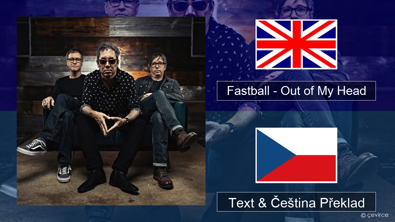 Fastball – Out of My Head Anglický Text & Čeština Překlad