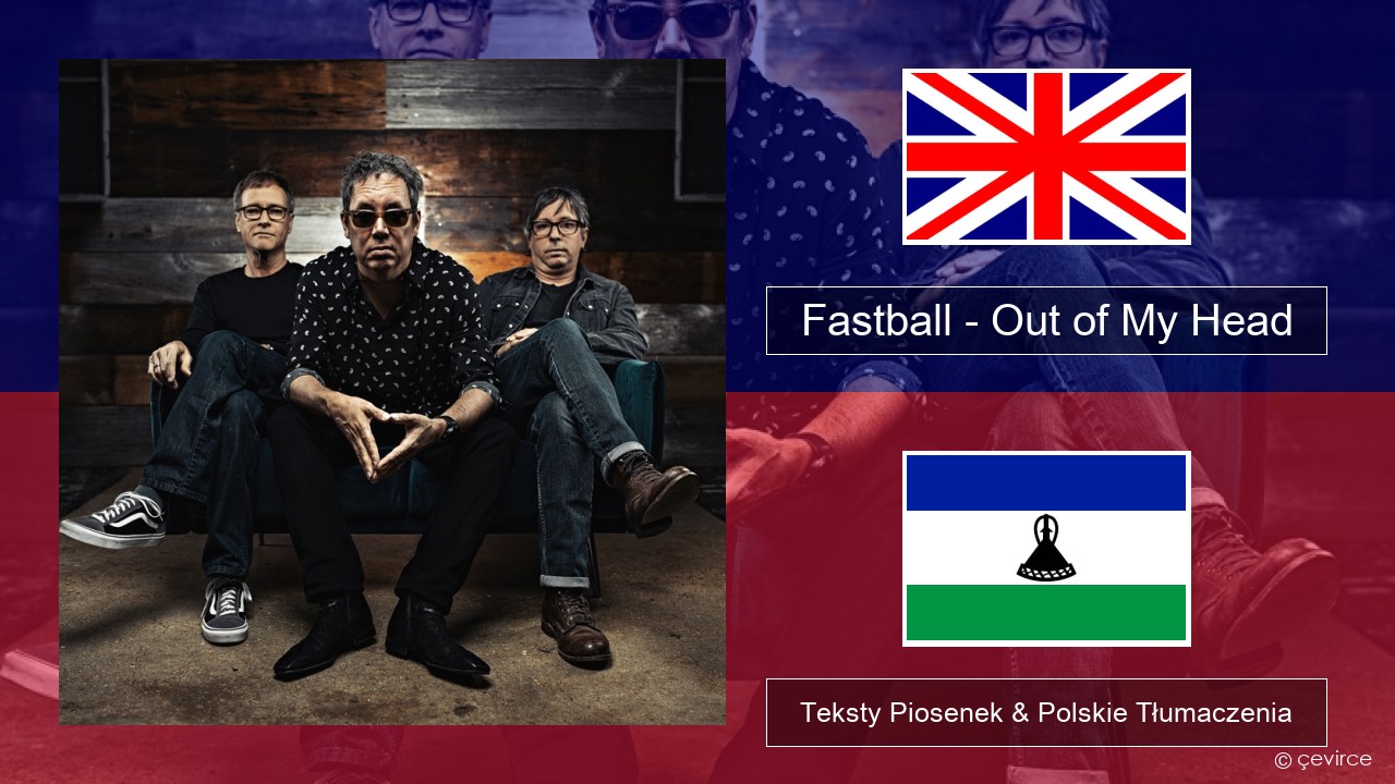 Fastball – Out of My Head Polski Teksty Piosenek & Polskie Tłumaczenia