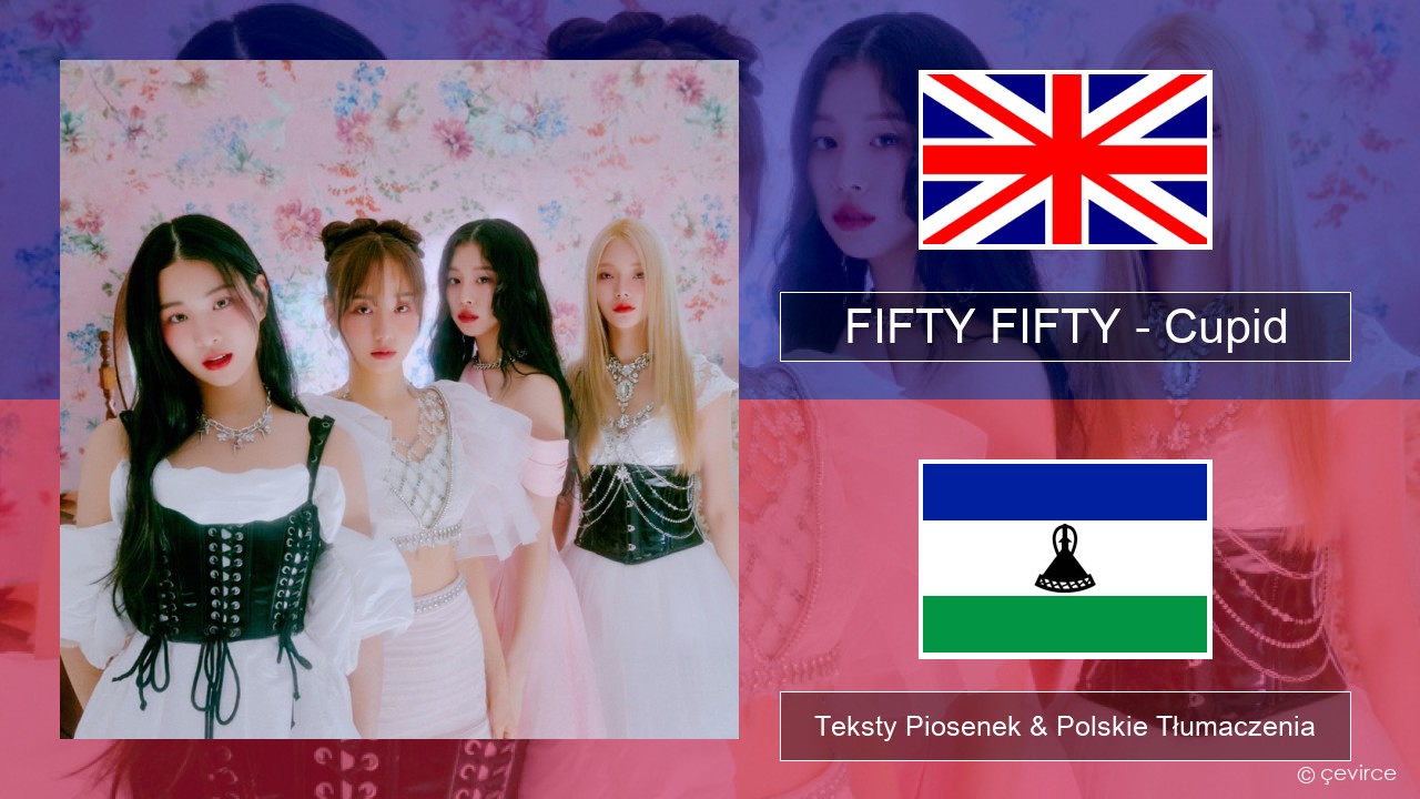 FIFTY FIFTY – Cupid Polski Teksty Piosenek & Polskie Tłumaczenia