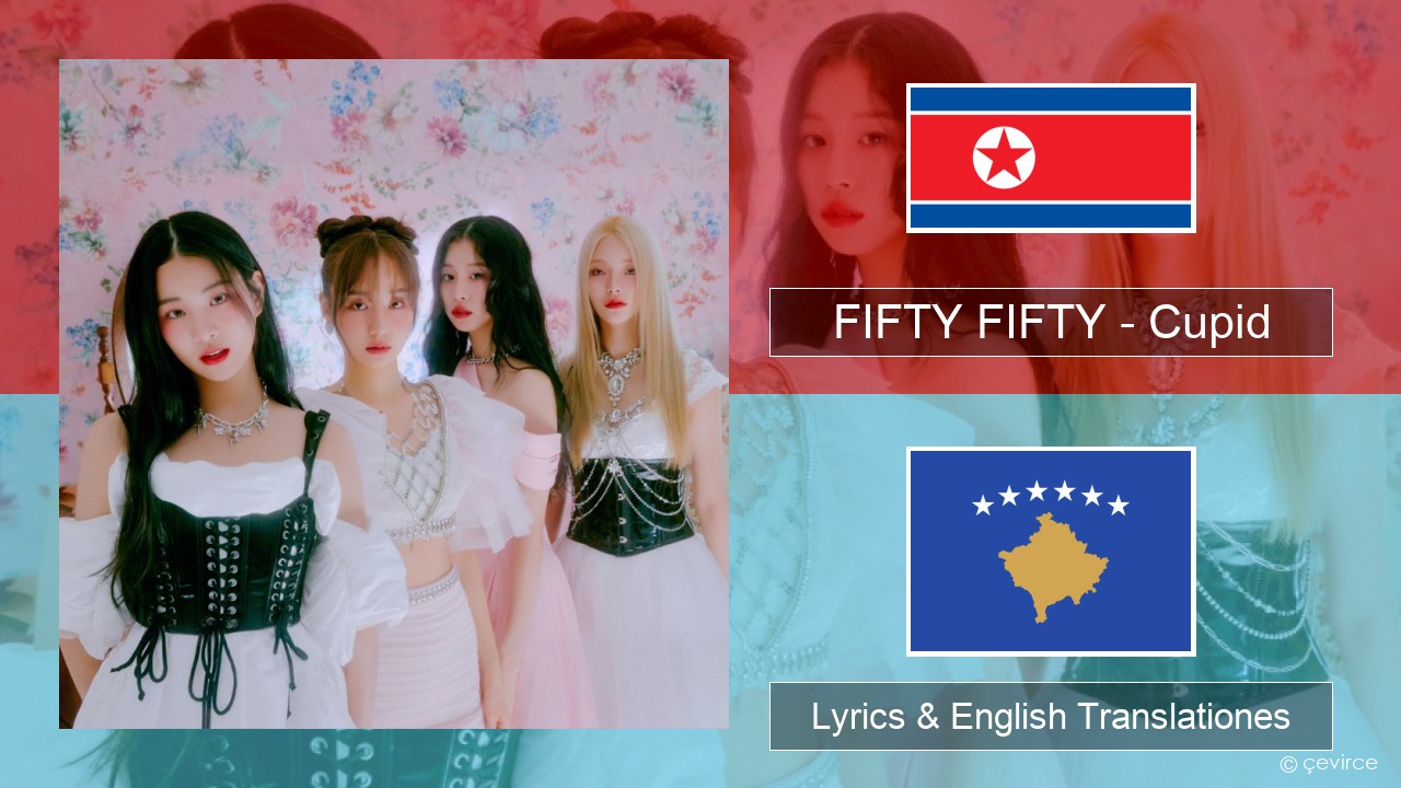 FIFTY FIFTY – Cupid Coreanica Lyrics & English Translationes