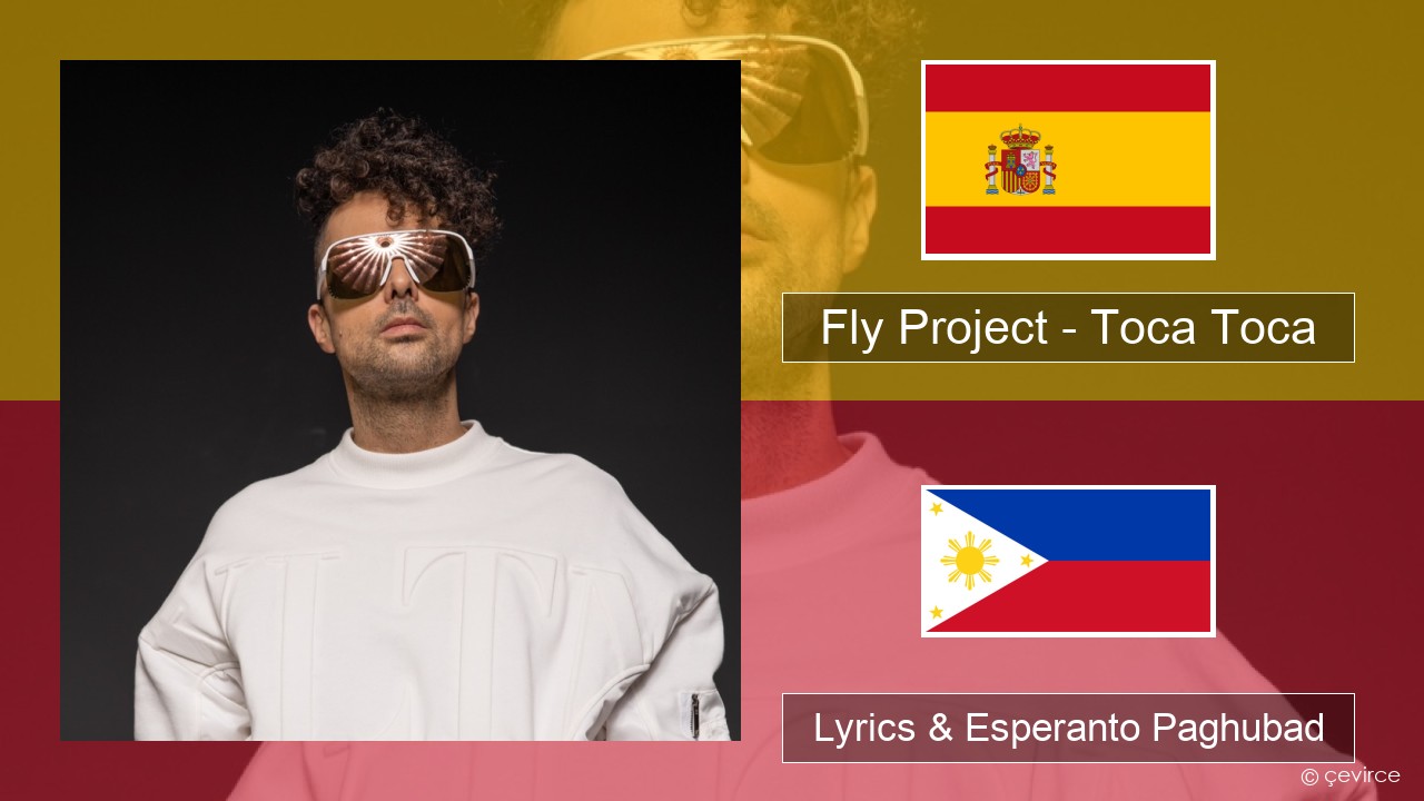 Fly Project – Toca Toca (Radio Edit) Espanya Lyrics & Esperanto Paghubad