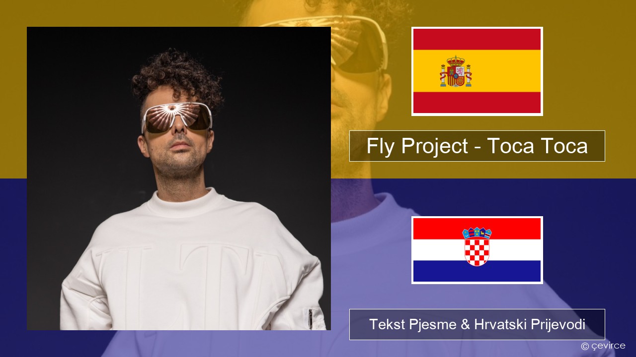 Fly Project – Toca Toca (Radio Edit) Španjolski Tekst Pjesme & Hrvatski Prijevodi