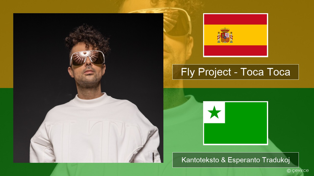 Fly Project – Toca Toca (Radio Edit) La hispana Kantoteksto & Esperanto Tradukoj