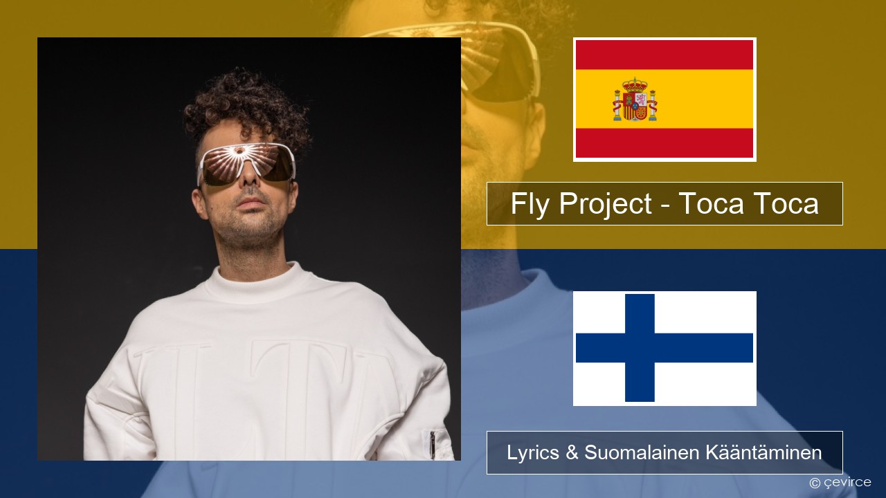 Fly Project – Toca Toca (Radio Edit) Espanjan Lyrics & Suomalainen Kääntäminen