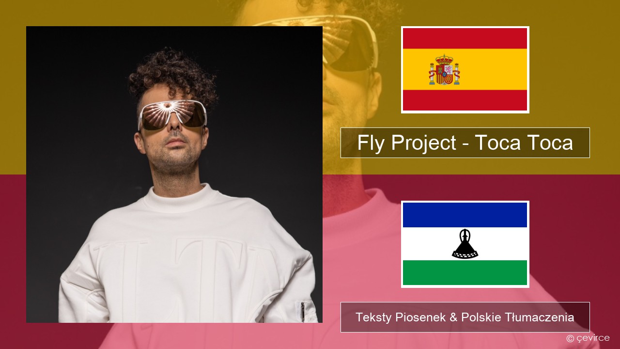 Fly Project – Toca Toca (Radio Edit) Spanish Teksty Piosenek & Polskie Tłumaczenia