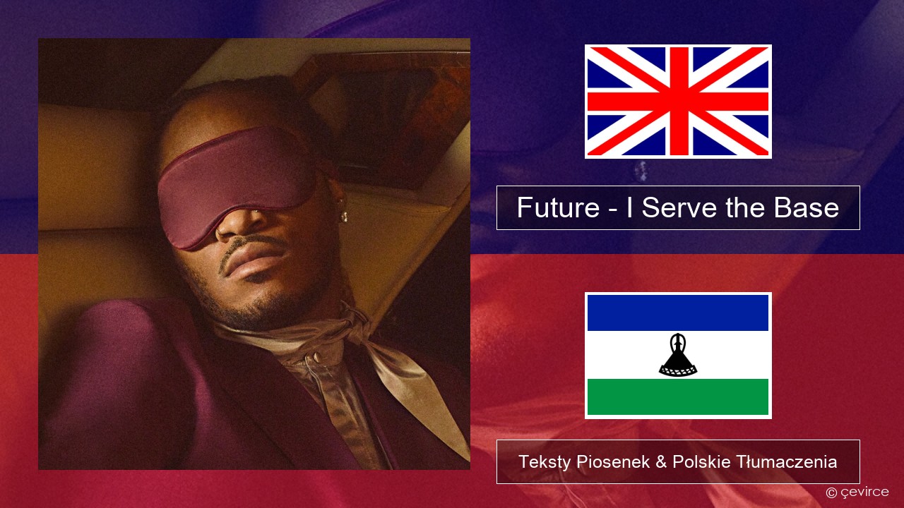 Future – I Serve the Base Polski Teksty Piosenek & Polskie Tłumaczenia