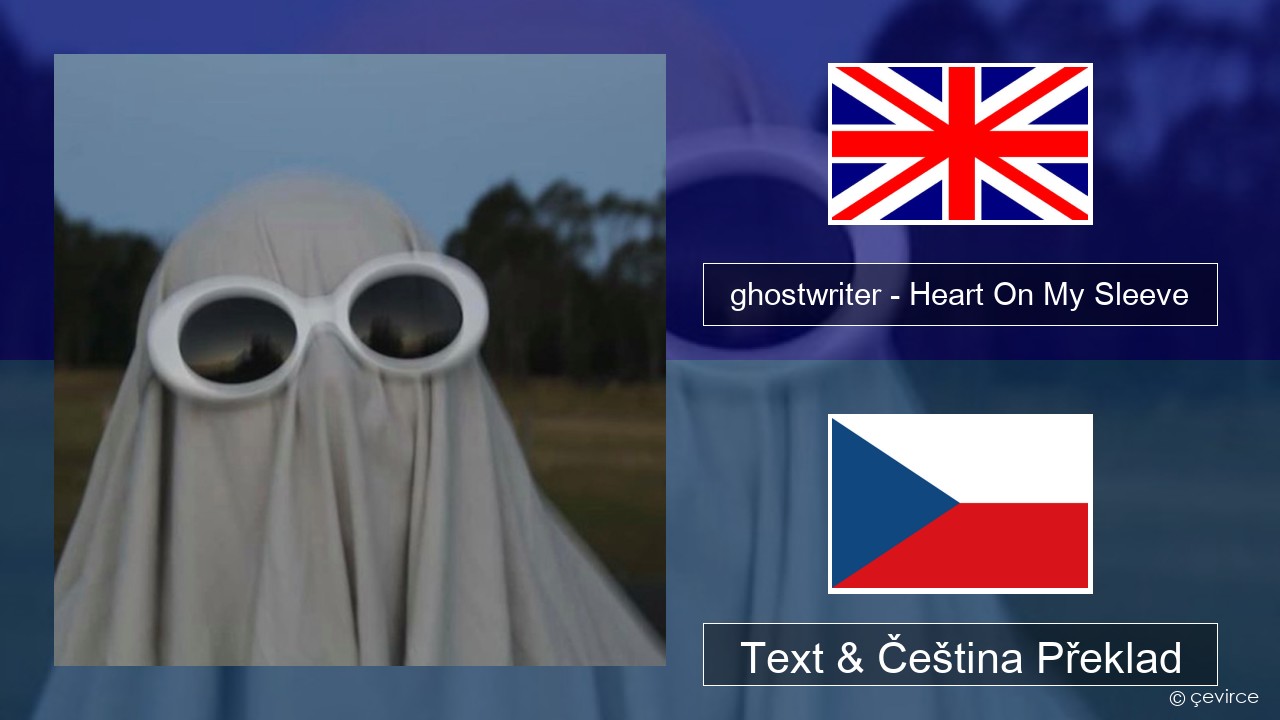 ghostwriter – Heart On My Sleeve Anglický Text & Čeština Překlad