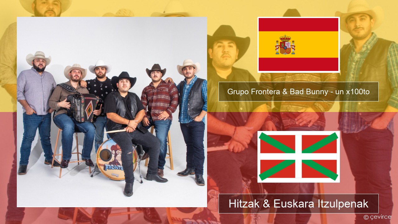 Grupo Frontera & Bad Bunny – un x100to Espainiako Hitzak & Euskara Itzulpenak