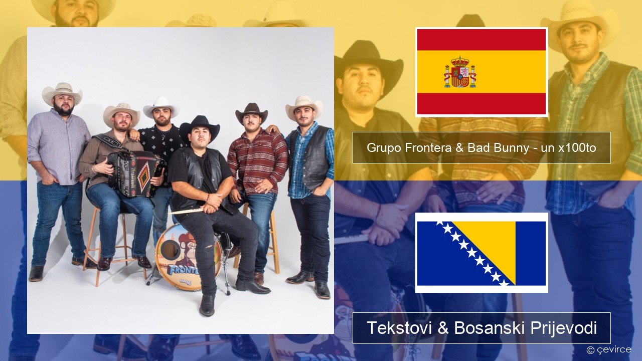 Grupo Frontera & Bad Bunny – un x100to Španski Tekstovi & Bosanski Prijevodi
