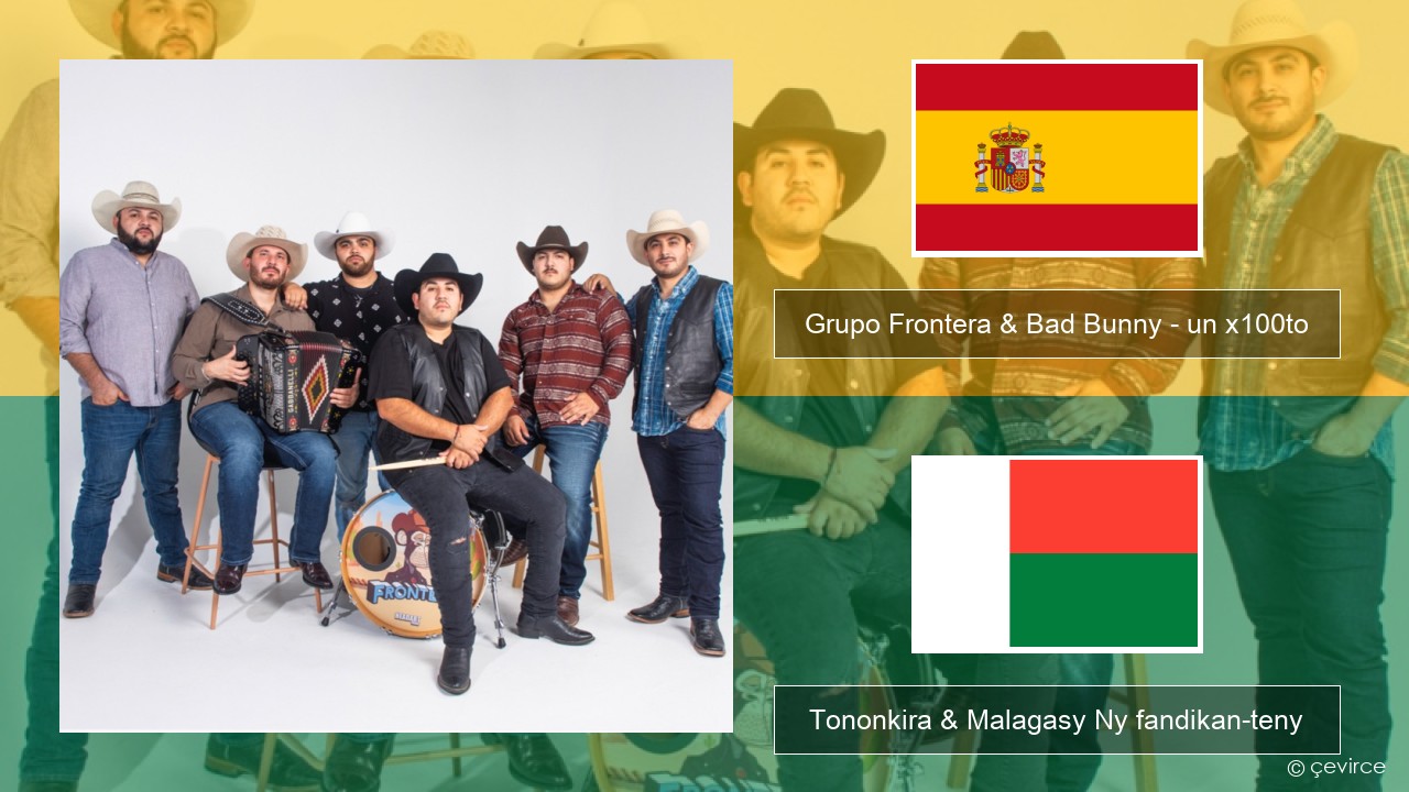 Grupo Frontera & Bad Bunny – un x100to Espaniola Tononkira & Malagasy Ny fandikan-teny
