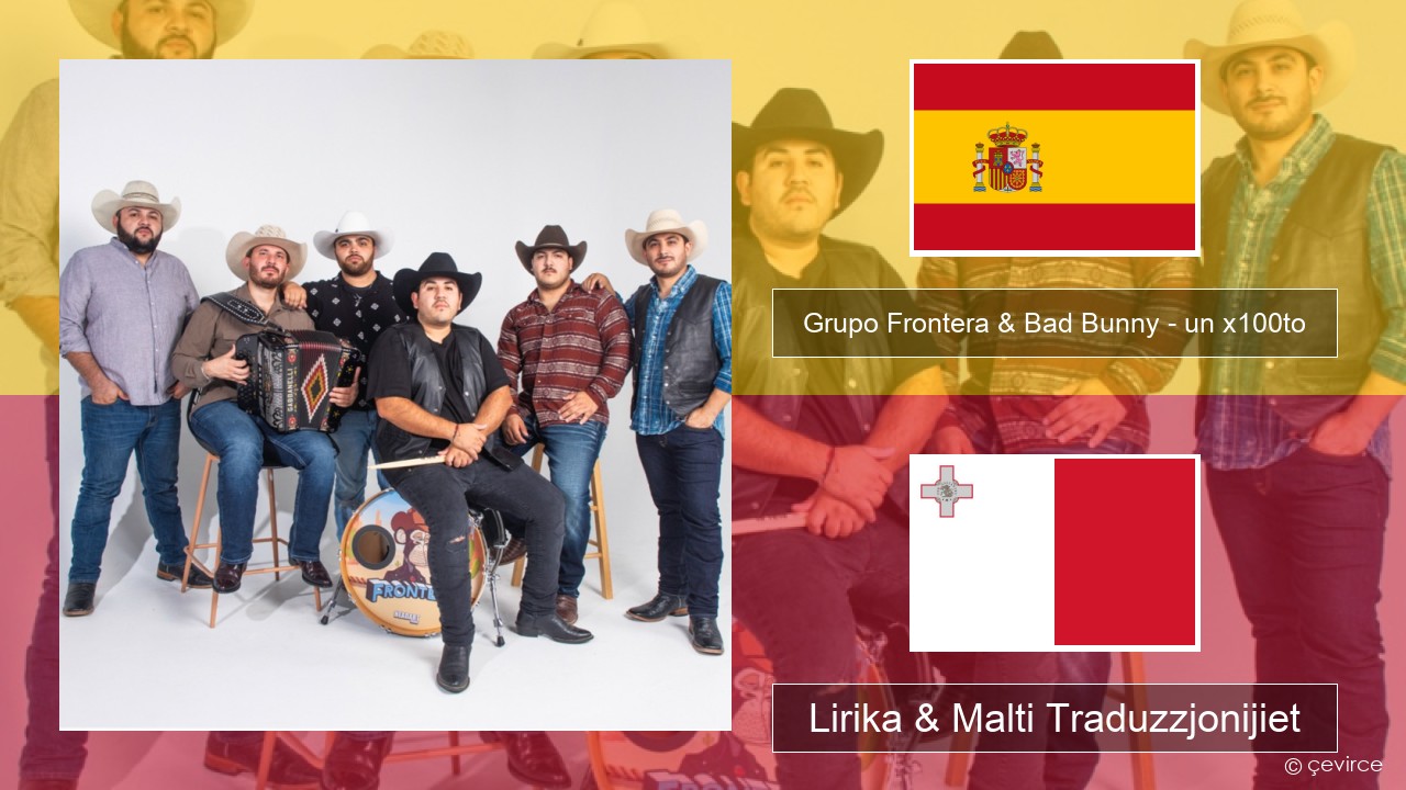 Grupo Frontera & Bad Bunny – un x100to Spanjol Lirika & Malti Traduzzjonijiet