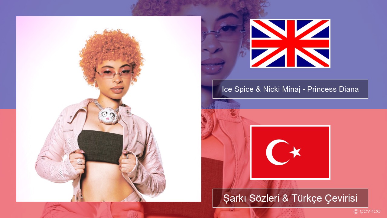 Ice Spice & Nicki Minaj – Princess Diana İngilizce Şarkı Sözleri & Türkçe Çevirisi
