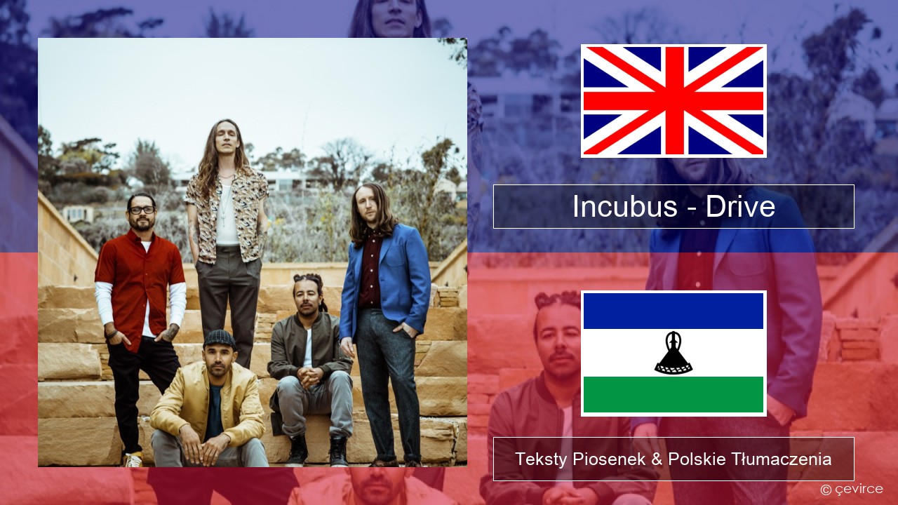 Incubus – Drive Polski Teksty Piosenek & Polskie Tłumaczenia