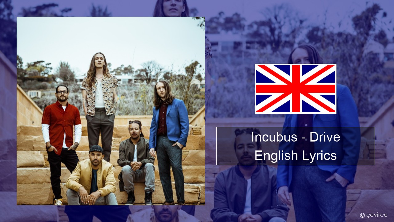 Incubus – Drive English Lyrics