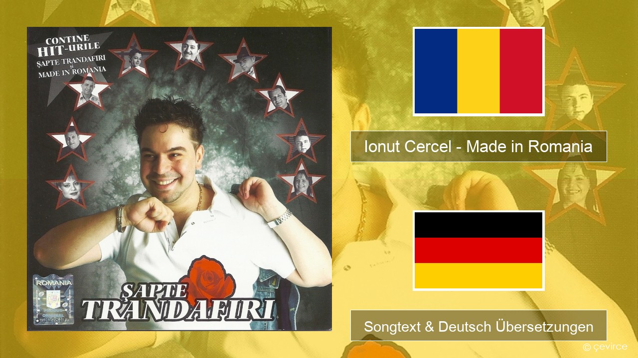 Ionut Cercel – Made in Romania Rumänisch Songtext & Deutsch Übersetzungen