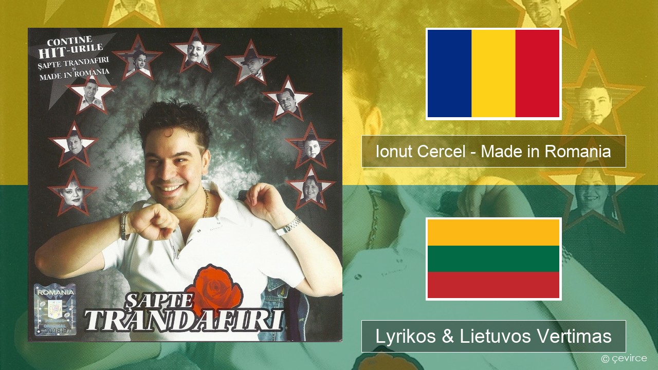 Ionut Cercel – Made in Romania Rumunų Lyrikos & Lietuvos Vertimas