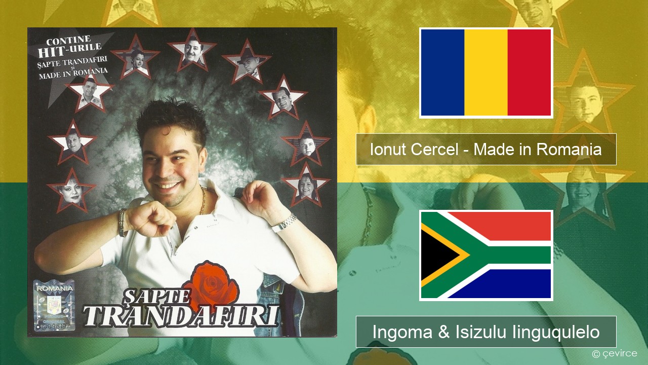 Ionut Cercel – Made in Romania Isiromania Ingoma & Isizulu Iinguqulelo