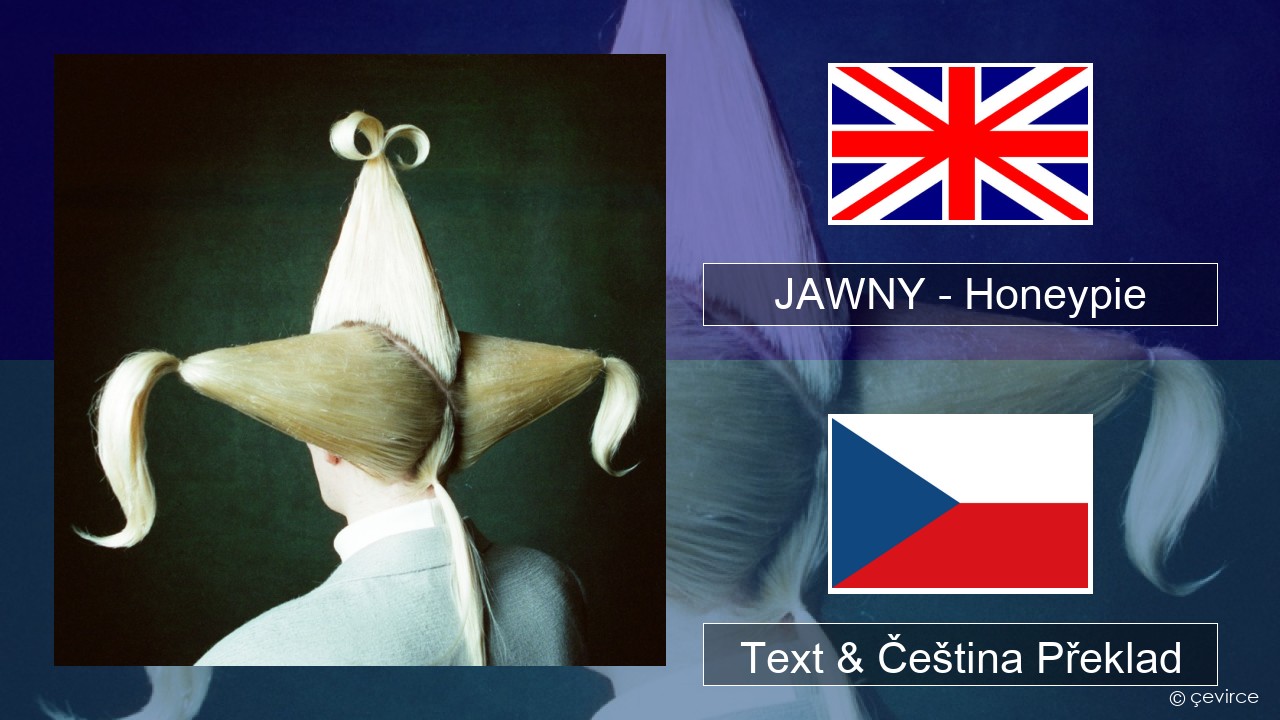JAWNY – Honeypie Anglický Text & Čeština Překlad