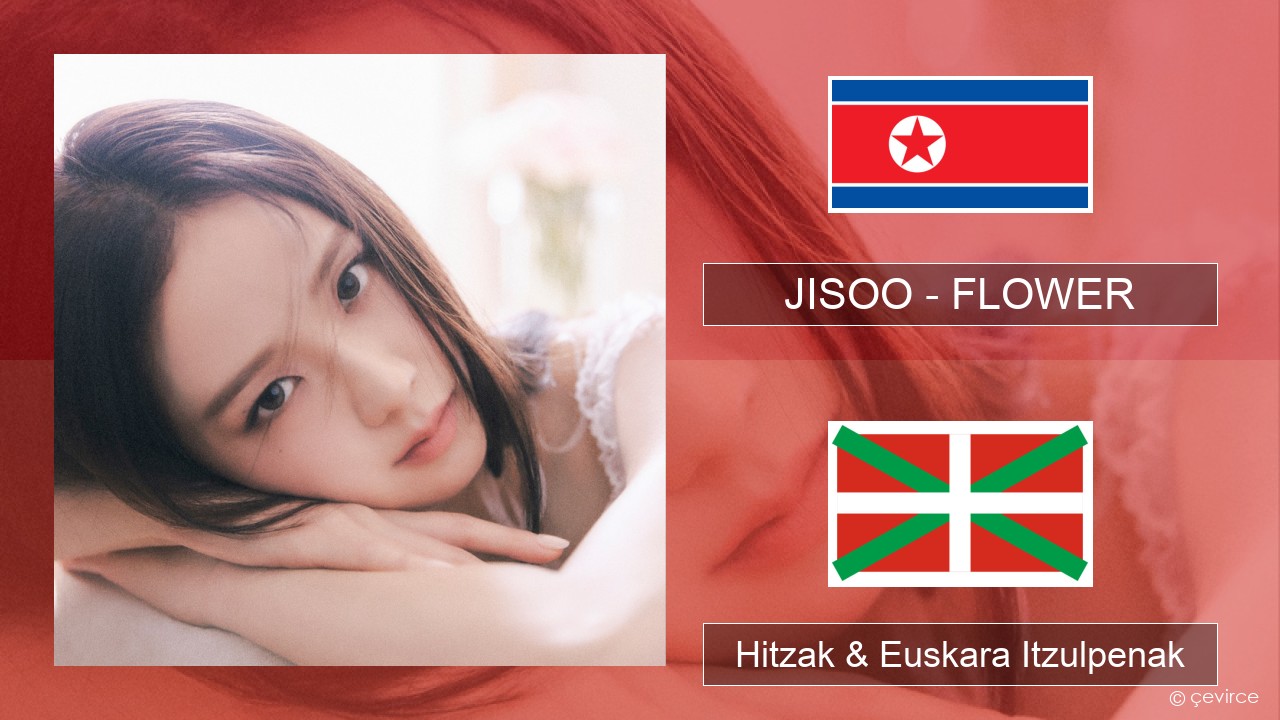JISOO – FLOWER Korearra Hitzak & Euskara Itzulpenak
